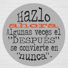 Hazlo ahora, No lo intentes